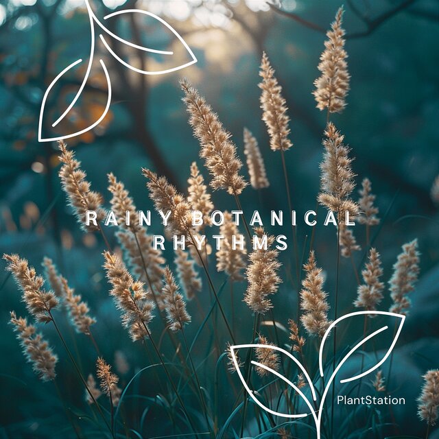 Rainy Botanical Rhythms