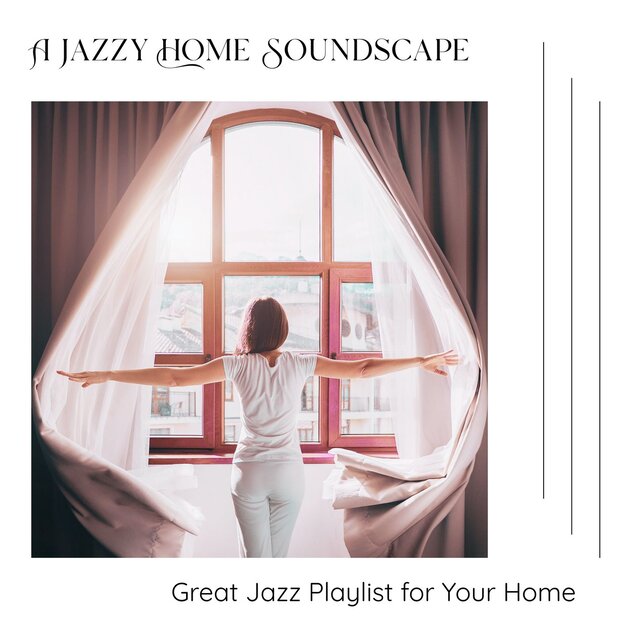 A Jazzy Home Soundscape - Great Jazz Playlist for Your Home