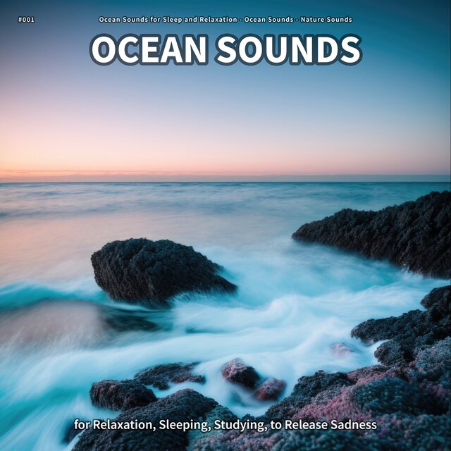 #001 Ocean Sounds for Relaxation, Sleeping, Studying, to Release Sadness