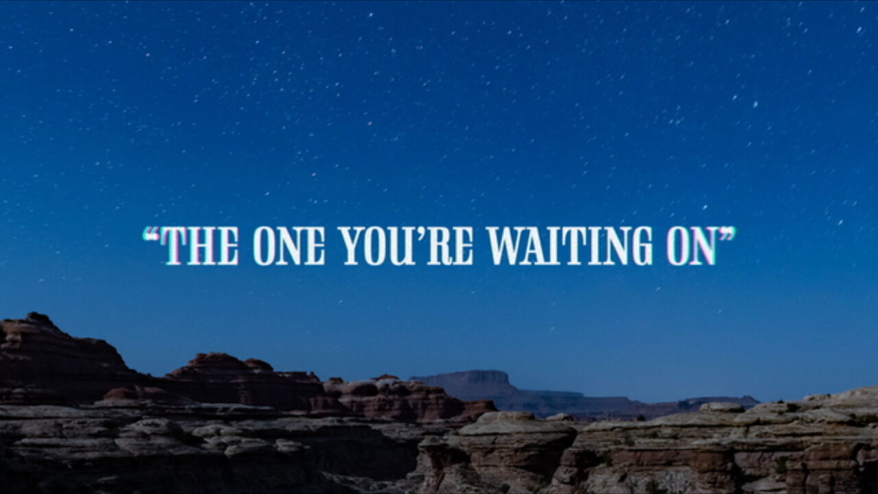 The One You're Waiting On (Lyric Video)