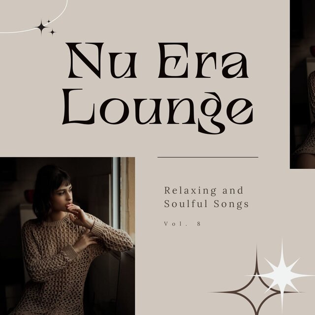 Nu Era Lounge: Relaxing and Soulful Songs, Vol. 08