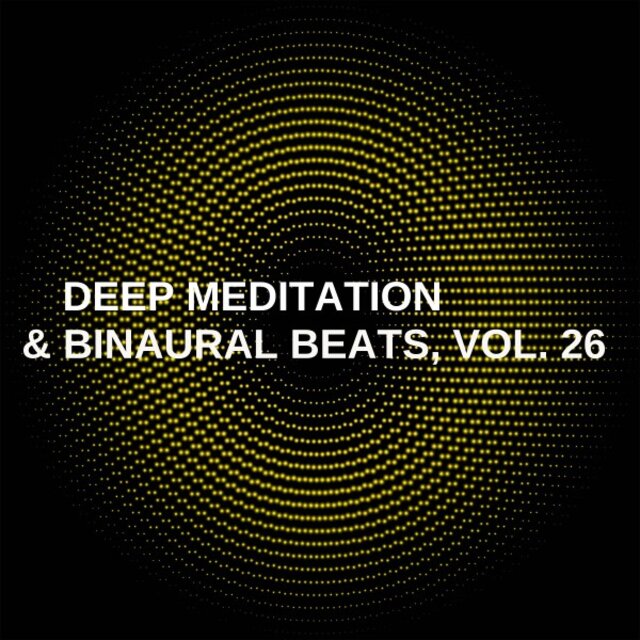 Deep Meditation & Binaural Beats, Vol. 26