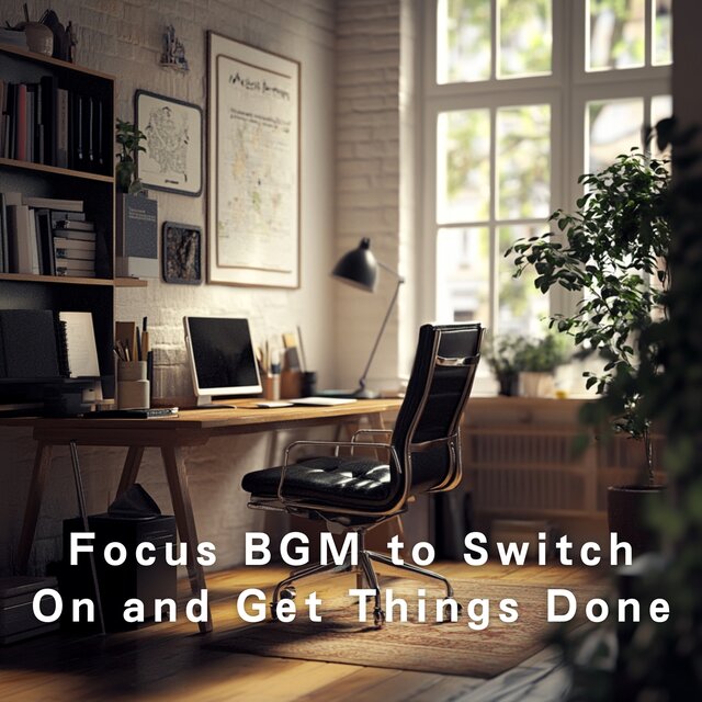 Focus BGM to Switch On and Get Things Done