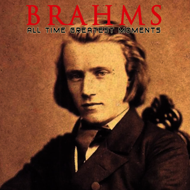Brahms: All Time Greatest Moments
