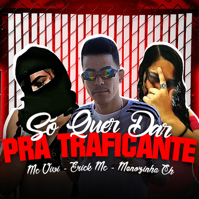 So Quer Dar pra Traficante