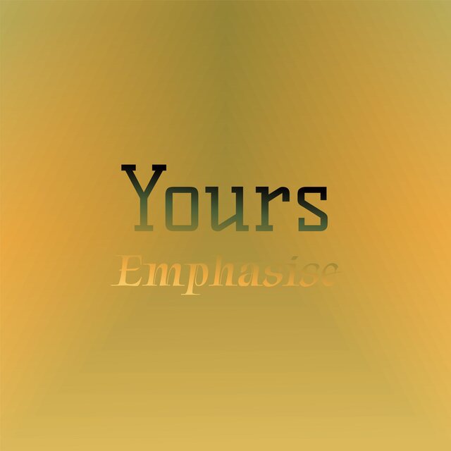 Yours Emphasise