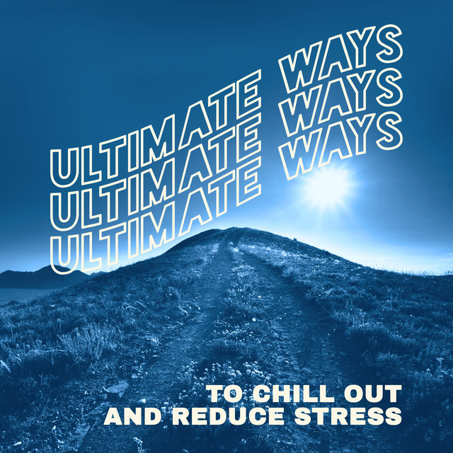 Ultimate Ways to Chill Out and Reduce Stress (Relaxing Lounge Music,  Ambient Sounds)