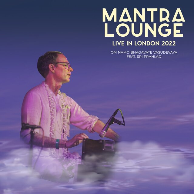 Om Namo Bhagavate Vasudevaya (Mantra Lounge Live in London 2022)