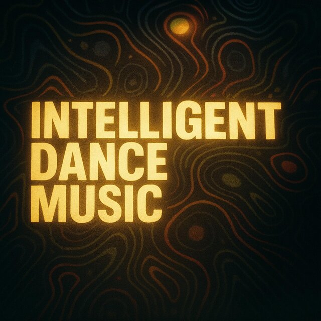 INTELLIGENT DANCE MUSIC