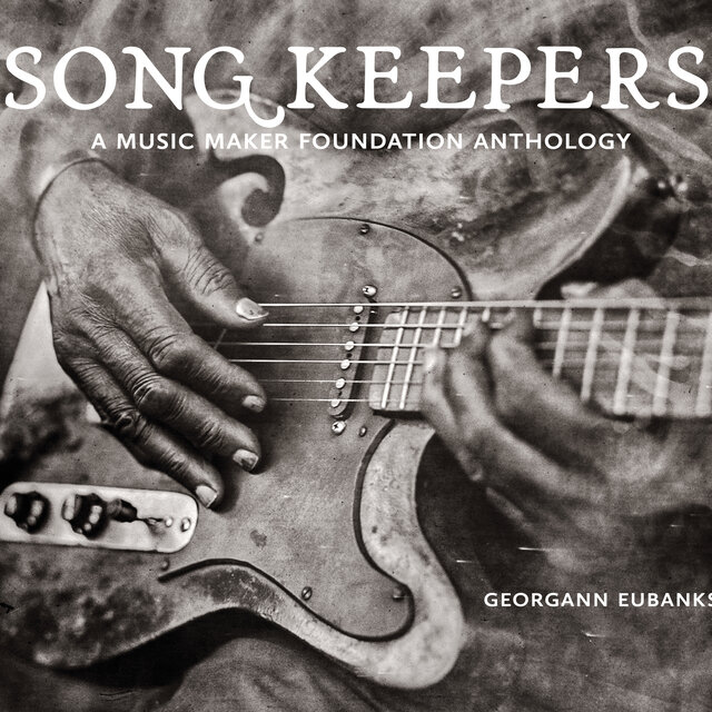Song Keepers: A Music Maker Foundation Anthology
