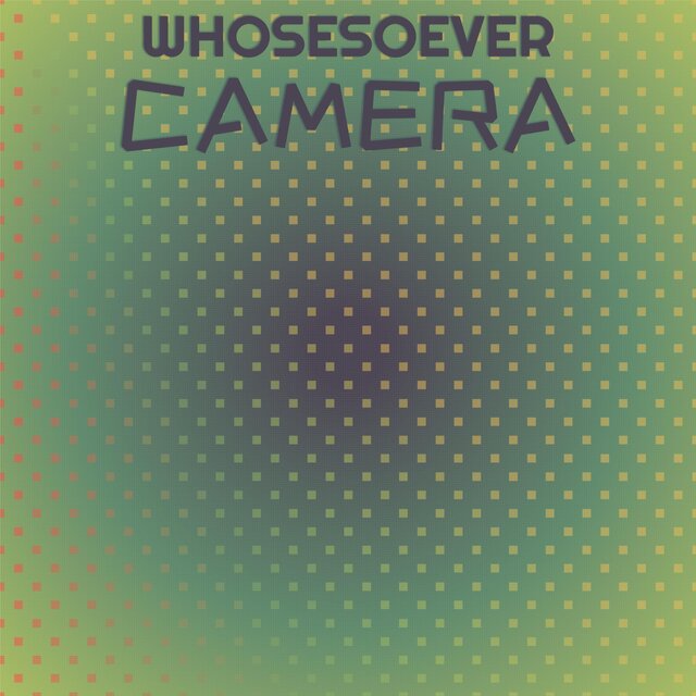 Whosesoever Camera
