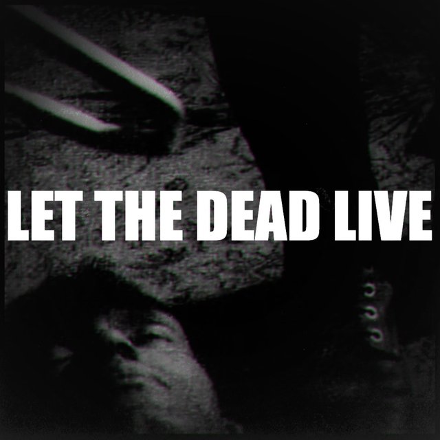 Let The Dead Live