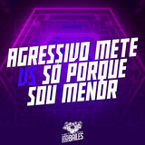 Agressivo Mete Vs Só Porque Sou Menor