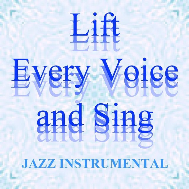 Lift Every Voice and Sing (Jazz Instrumental)