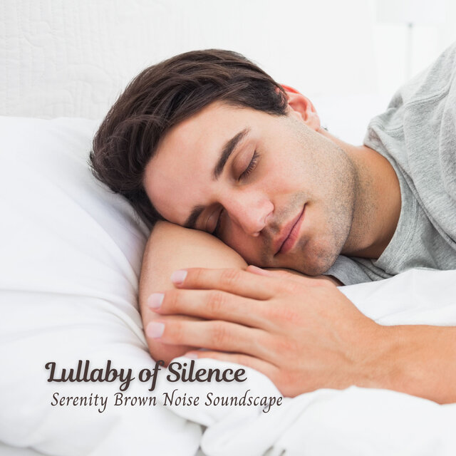 Lullaby of Silence: Serenity Brown Noise Sleeping Soundscape