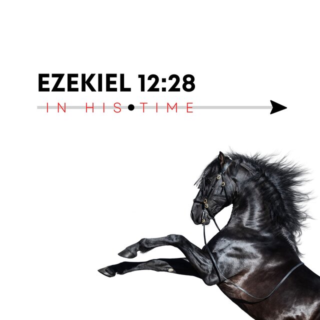 In His Time - Ezekiel 12:28