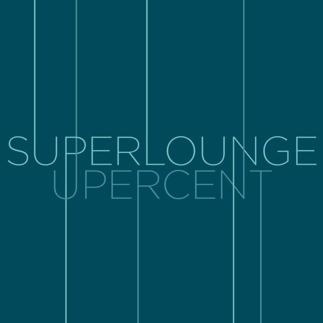Superlounge + Upercent