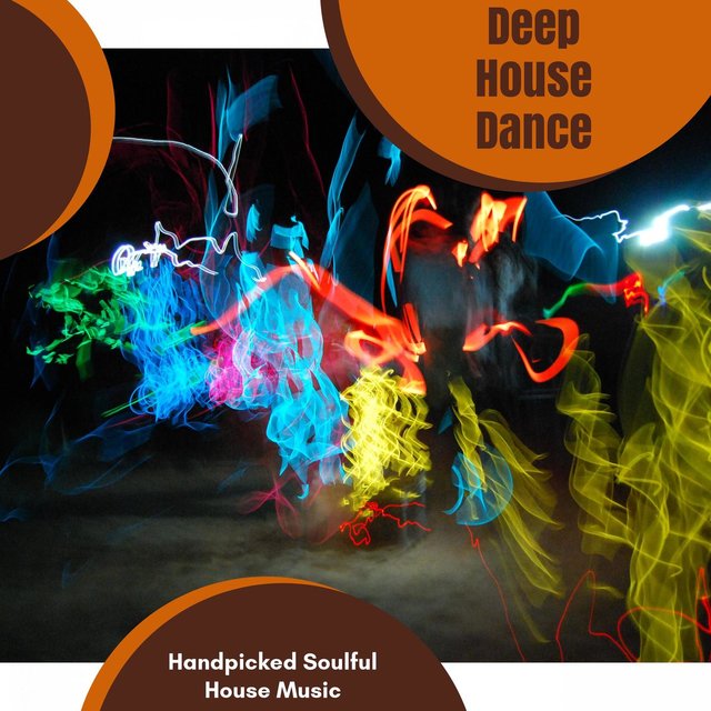Deep House Dance - Handpicked Soulful House Music