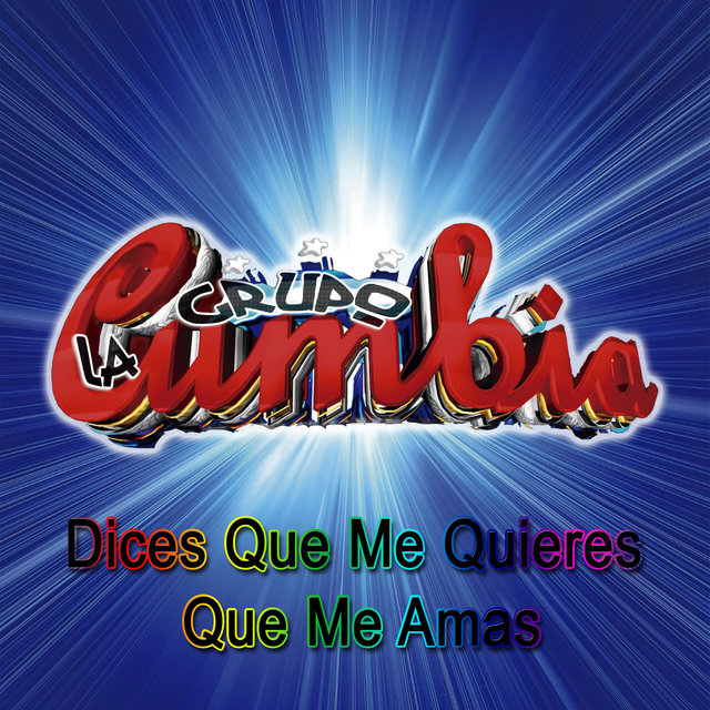 Dices Que Me Quieres Que Me Amas