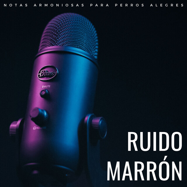 Ruido Marrón: Notas Armoniosas Para Perros Alegres