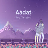 Aadat (Pop Version)