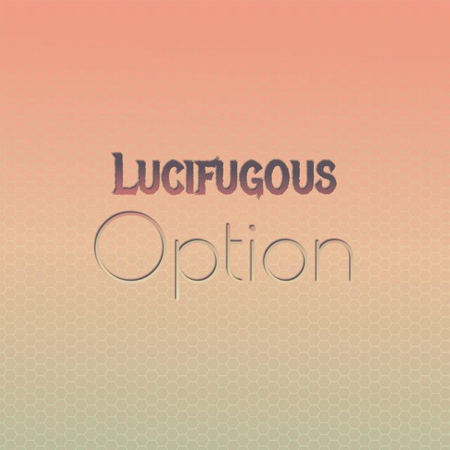 Lucifugous Option