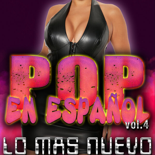 Pop en Español, Vol. 4 Lo Mas Nuevo