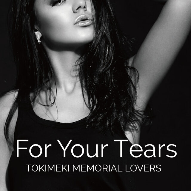For Your Tears TOKIMEKI MEMORIAL LOVERS