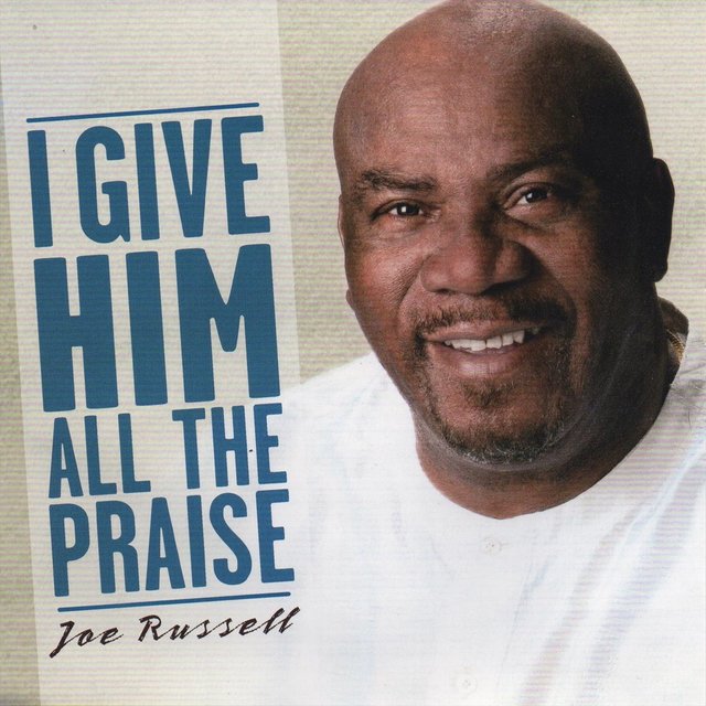 I Give Him All the Praise