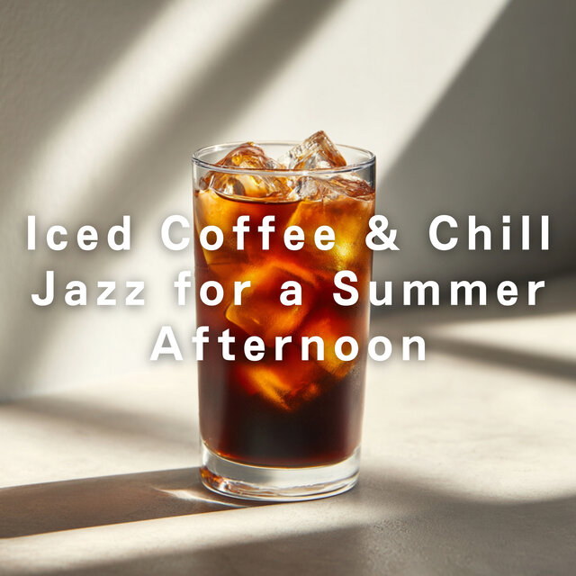 Iced Coffee & Chill Jazz for a Summer Afternoon