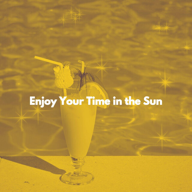 Enjoy Your Time in the Sun