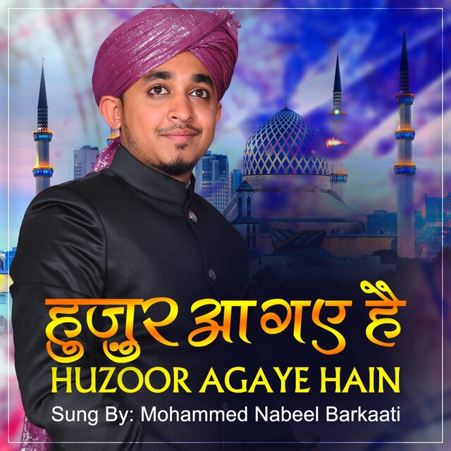 Huzoor Agaye Hain