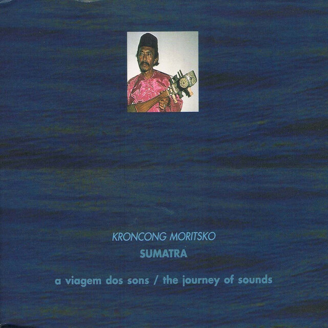 The Journey Of Sounds: Sumatra (Kroncong Moritsko)