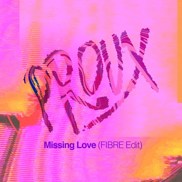 Missing Love (FIBRE Edit)