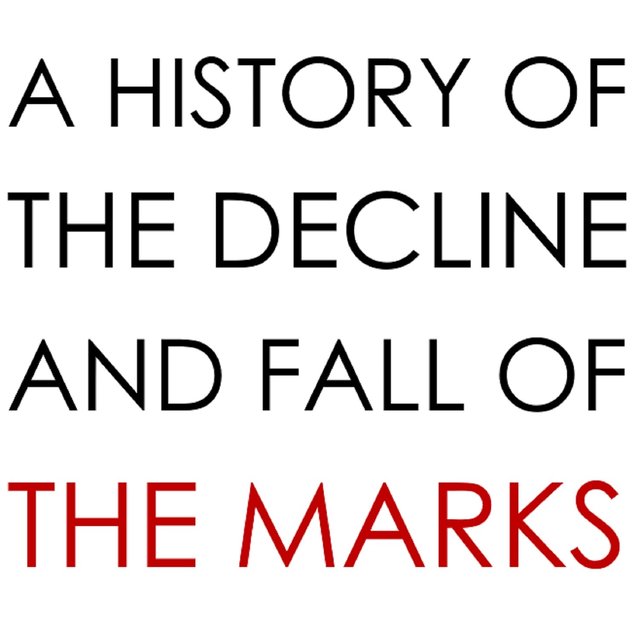 A History of the Decline and Fall of The Marks