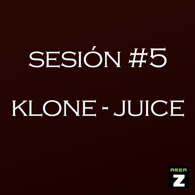 Sesion #5 Klone - Juice