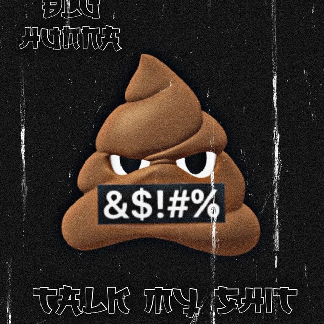 Talk my shit