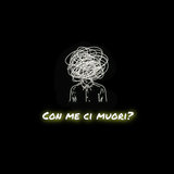 Con me ci muori?