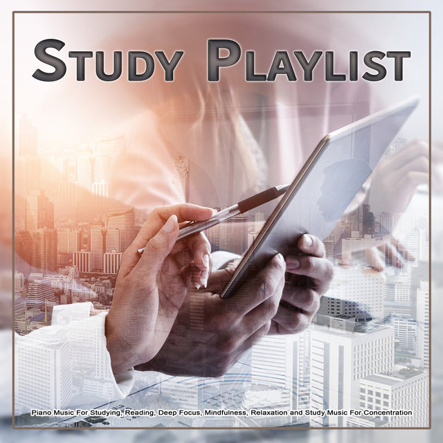 Study Playlist: Piano Music For Studying, Reading, Deep Focus, Mindfulness, Relaxation and Study Music For Concentration