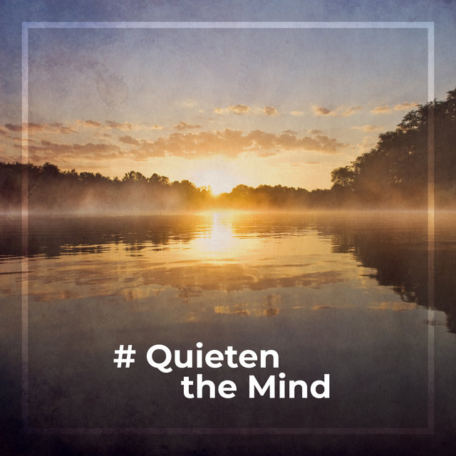 # Quieten the Mind