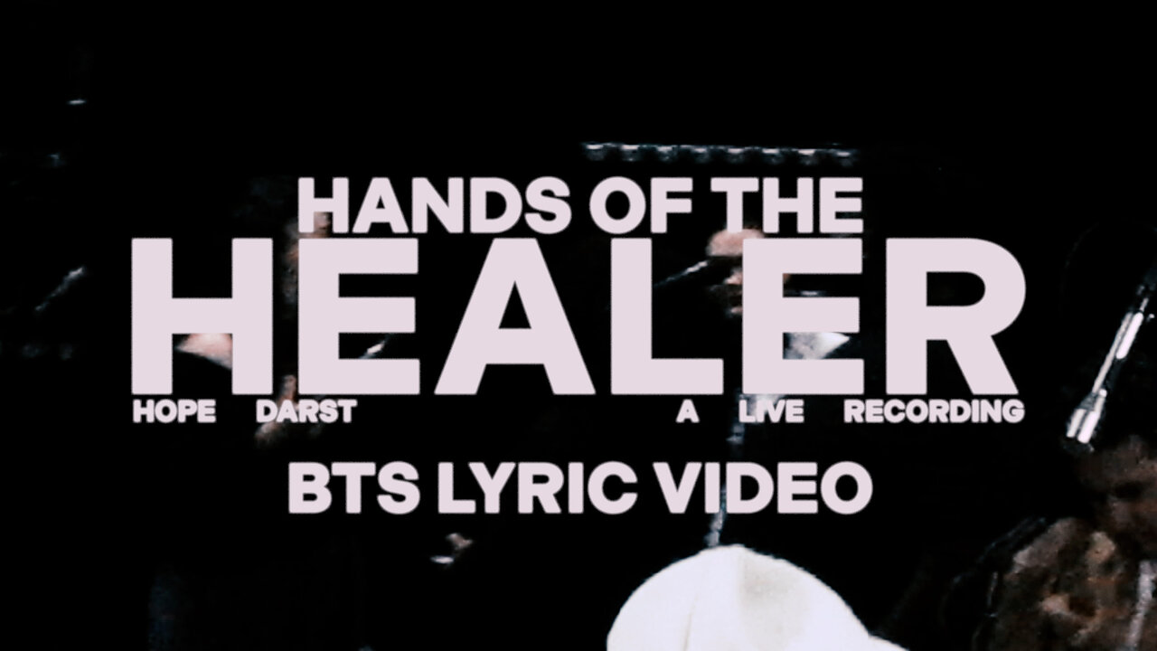 Hands Of The Healer - Live (Live BTS Lyric Video)