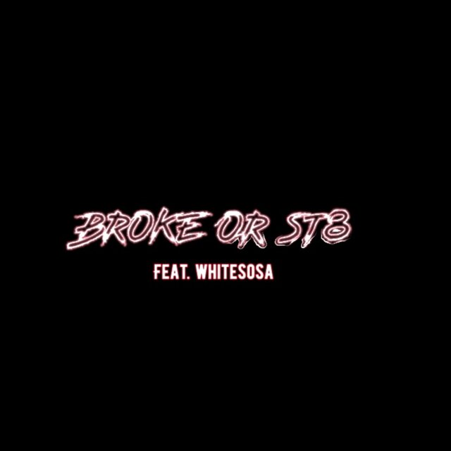 Broke Or St8