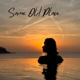 Same Old Place