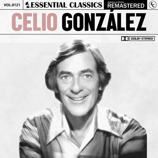 Essential Classics, Vol. 121: Celio González (2023 Remastered)