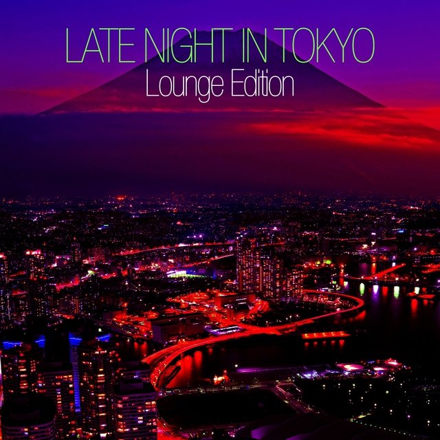 Late Night In Tokyo - Lounge Edition
