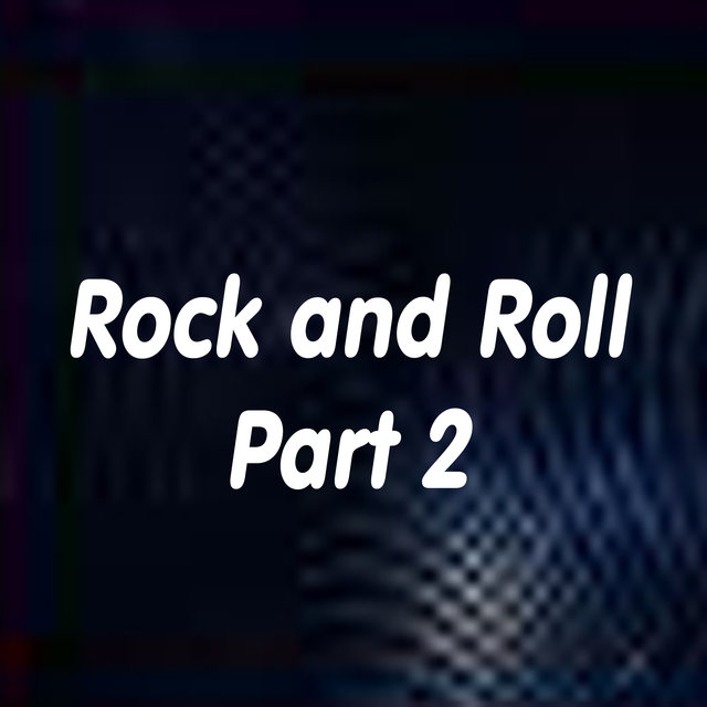 Rock and Roll, Pt. 2