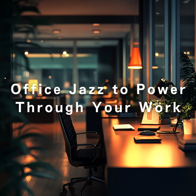 Office Jazz to Power Through Your Work