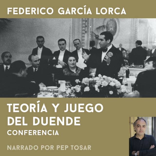 Teoría y Juego del Duende: Narrado por Pep Tosar (Conferencia)