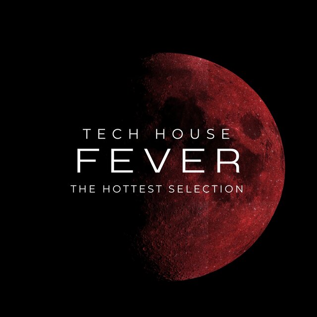 Tech House Fever (The Hottest Selection)