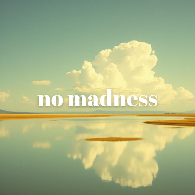 no madness